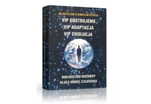 „VIP DOSTROJENIE, VIP ADAPTACJA, VIP EWOLUCJA i BIOLOGICZNO-DUCHOWY KLUCZ-MODEL CZ�OWIEKA”